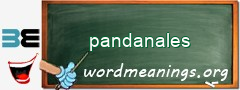 WordMeaning blackboard for pandanales